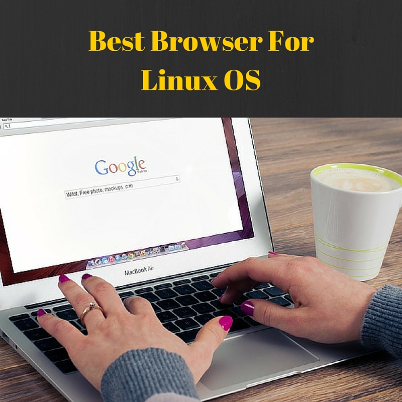 Best Browser For Linux OS
