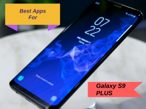 best apps for samsung galaxy s9 plus